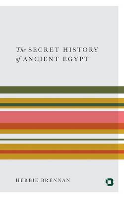 The Secret History of Ancient Egypt