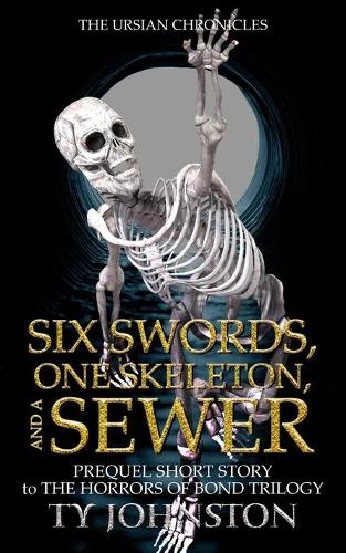Six Swords, One Skeleton, and a Sewer