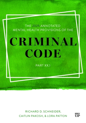 The 2025 Annotated Mental Health Provisions of the Criminal Code, Part XX.1