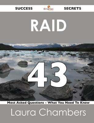 Raid 43 Success Secrets - 43 Most Asked Questions on Raid - What You Need to Know