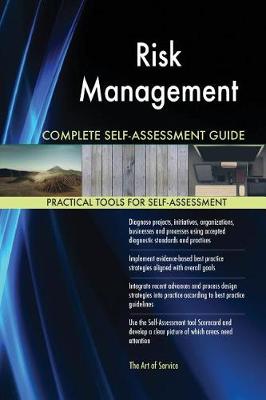 Risk Management Complete Self-Assessment Guide