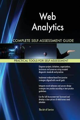 Web Analytics Complete Self-Assessment Guide