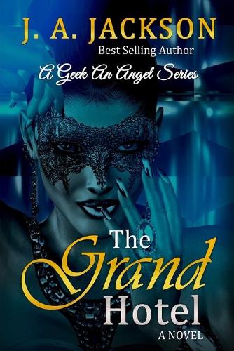 The Grand Hotel A Geek An Angel Series