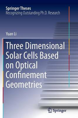 Three Dimensional Solar Cells Based on Optical Confinement Geometries