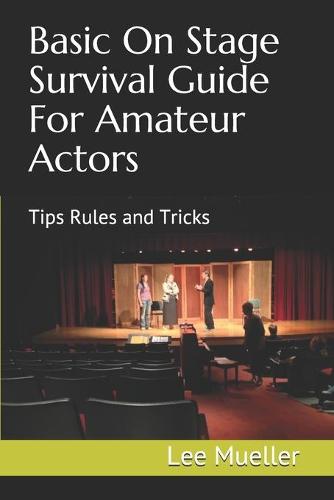 Basic On Stage Survival Guide For Amateur Actors