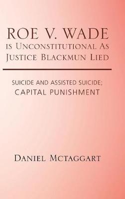 ROE V. WADE is Unconstitutional As Justice Blackmun Lied