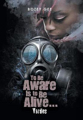 To Be Aware Is to Be Alive . . .