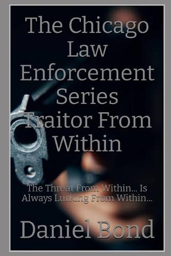 The Chicago Law Enforcement Series Traitor From Within