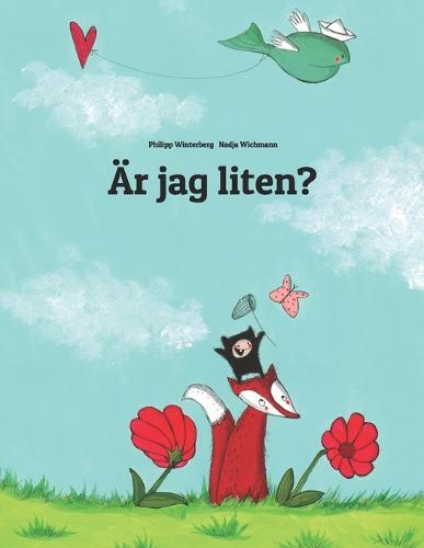 AEr jag liten?