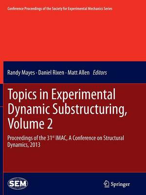 Topics in Experimental Dynamic Substructuring, Volume 2