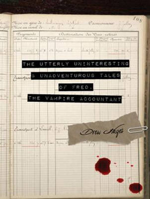 The Utterly Uninteresting and Unadventurous Tales of Fred, the Vampire Accountant