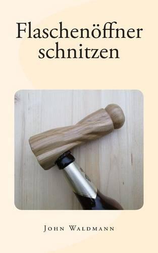 Flaschenöffner schnitzen