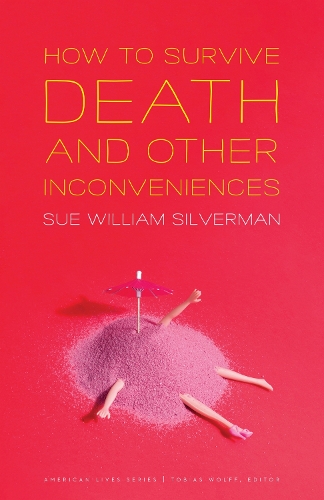 How to Survive Death and Other Inconveniences