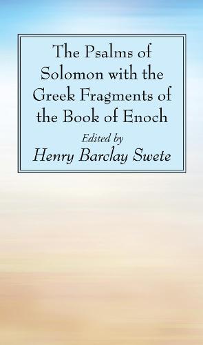 The Psalms of Solomon with the Greek Fragments of the Book of Enoch