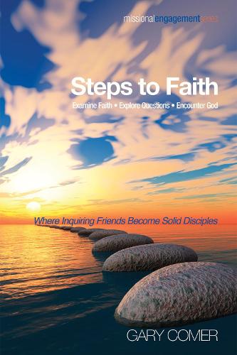 Steps to Faith: Examine Faith--Explore Questions--Encounter God
