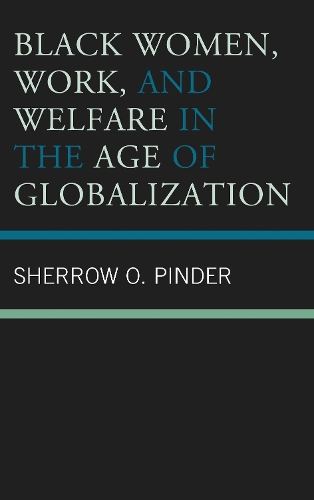 Black Women, Work, and Welfare in the Age of Globalization