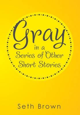 Gray in a Series of Other Short Stories