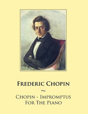 Chopin - Impromptus For The Piano