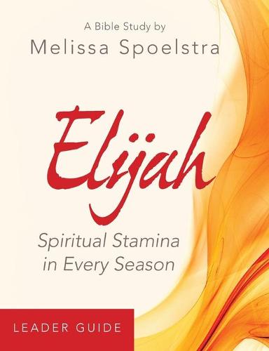 Elijah - Women's Bible Study Leader Guide