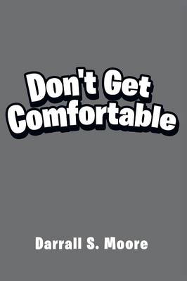 Don't Get Comfortable