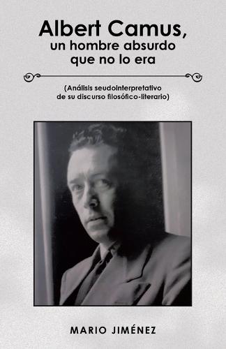 Albert Camus, Un Hombre Absurdo Que No Lo Era