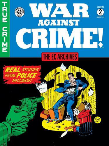 The EC Archives: War Against Crime Volume 2