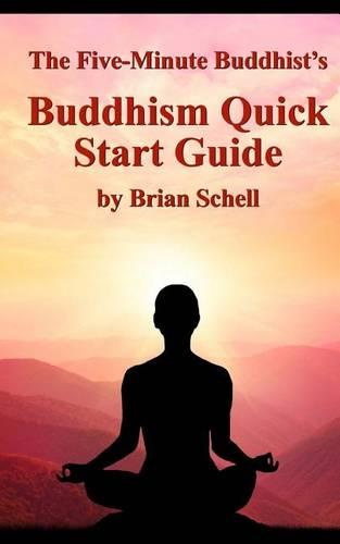 The Five-Minute Buddhist's Buddhism Quick Start Guide