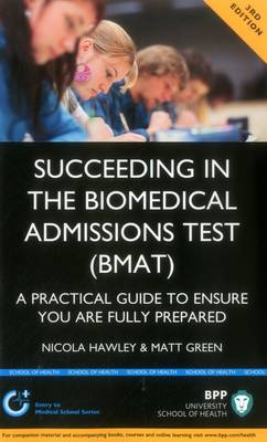 Succeeding in the Biomedical Admissions Test (BMAT): A practical guide to ensure you are fully prepared