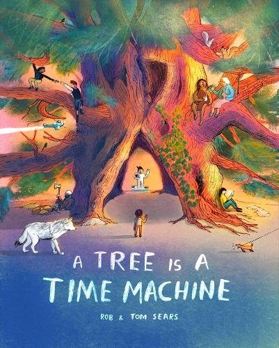 A Tree is a Time Machine by Rob Sears