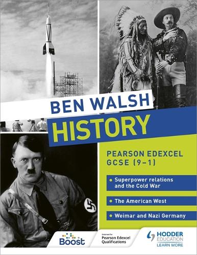 Ben Walsh History: Pearson Edexcel GCSE (9–1): Superpower relations and the Cold War, The American West and Weimar and Nazi Germany