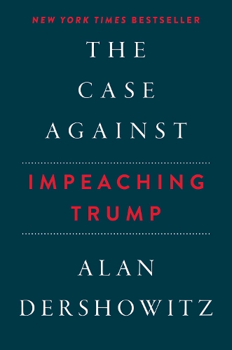 The Case Against Impeaching Trump Autographed Edition