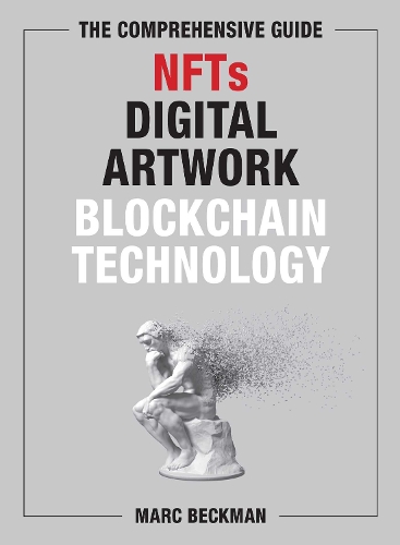The Comprehensive Guide to NFTs, Digital Artwork, and Blockchain Technology