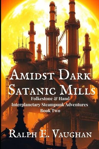 Amidst Dark Satanic Mills