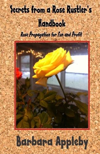 Secrets from a Rose Rustler's Handbook
