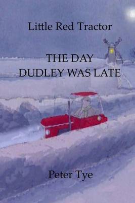 Little Red Tractor - The Day Dudley was Late