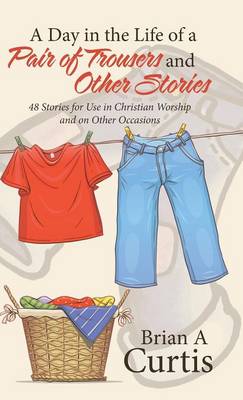 A Day in the Life of a Pair of Trousers and Other Stories