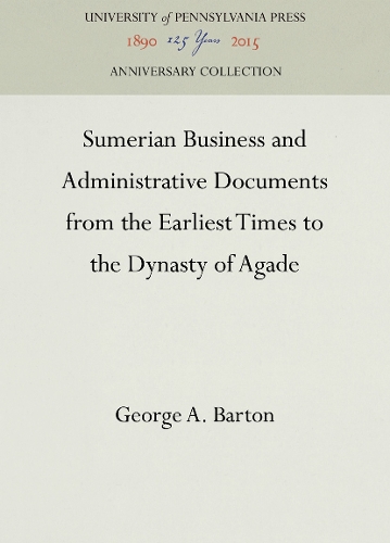 Sumerian Business and Administrative Documents from the Earliest Times to the Dynasty of Agade