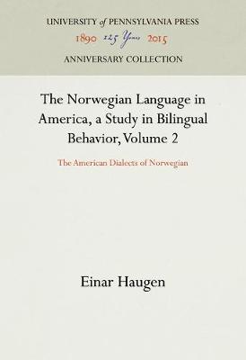 The Norwegian Language in America, a Study in Bilingual Behavior, Volume 2
