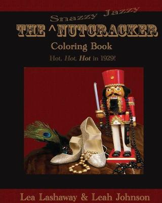 The Snazzy Jazzy Nutcracker Coloring Book