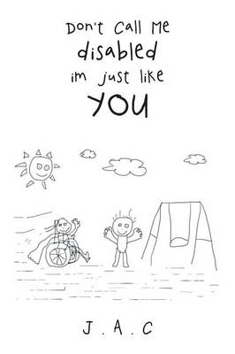 Don't Call Me Disabled Im Just Like You