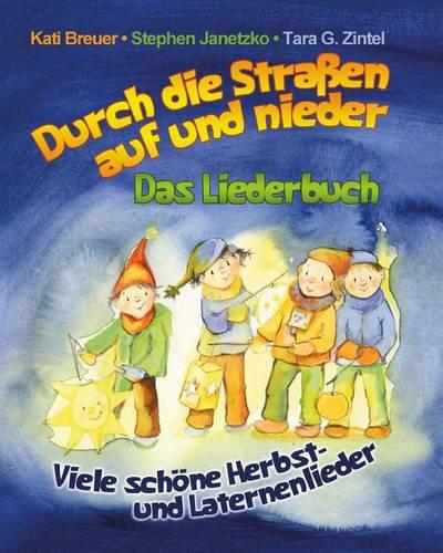 Durch die Straßen auf und nieder - Viele schöne Herbst- und Laternenlieder