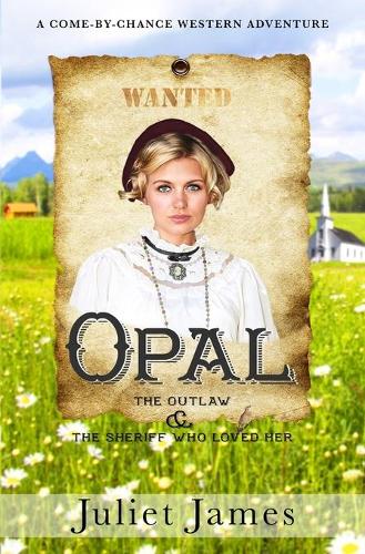 Opal - The Outlaw and the Sheriff Who Loved Her