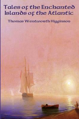 Tales of the Enchanted Islands of the Atlantic