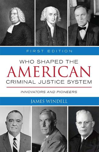 Who Shaped the American Criminal Justice System?