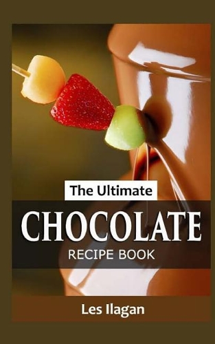 The Ultimate CHOCOLATE RECIPE BOOK