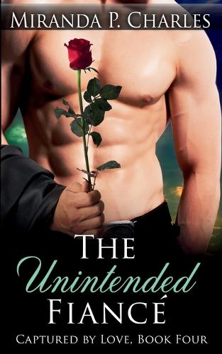The Unintended Fiance (Captured by Love Book 4)