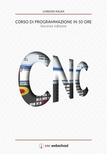 CNC Corso di programmazione in 50 ore (seconda edizione)