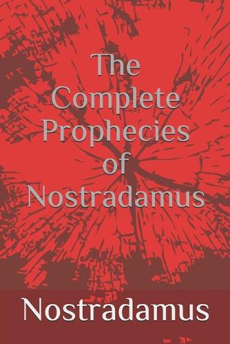 The Complete Prophecies of Nostradamus
