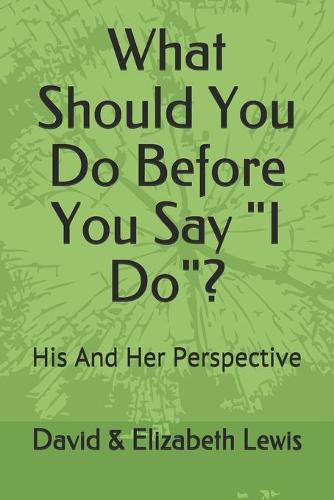 What Should You Do Before You Say I Do?