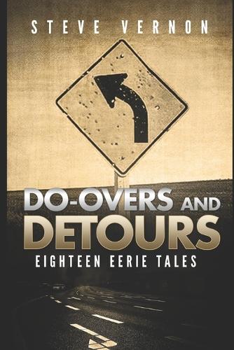 Do-Overs and Detours - Eighteen Eerie Tales